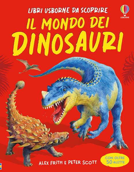 Il mondo dei dinosauri. Ediz. a colori - Alex Frith - copertina
