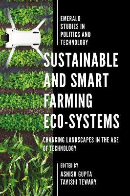 Sustainable and Smart Farming Eco-systems: Changing Landscapes in the Age of Technology - cover