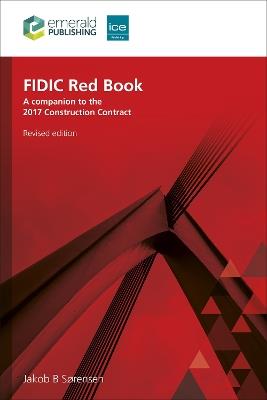 FIDIC Red Book, Revised edition: A companion to the 2017 Construction Contract - Jakob B. Sørensen - cover