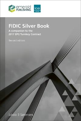FIDIC Silver Book, Revised edition: A companion to the 2017 EPC/Turnkey Contract - Jakob B. Sørensen - cover