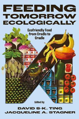 Feeding Tomorrow Ecologically: Ecofriendly Food from Cradle to Cradle - cover