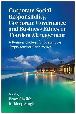 Corporate Social Responsibility, Corporate Governance and Business Ethics in Tourism Management: A Business Strategy for Sustainable Organizational Performance - cover