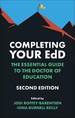 Completing Your EdD: The Essential Guide to the Doctor of Education