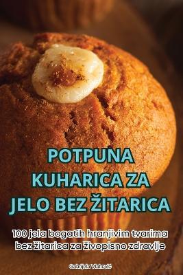Potpuna Kuharica Za Jelo Bez Zitarica - Gabrijela Vlahovic - cover