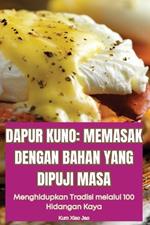 Dapur Kuno: Memasak Dengan Bahan Yang Dipuji Masa