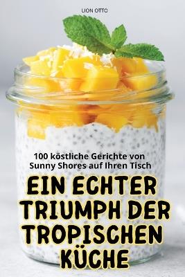 Ein Echter Triumph Der Tropischen Küche - Lion Otto - cover