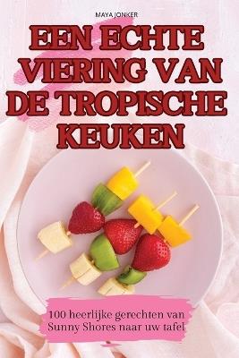 Een Echte Viering Van de Tropische Keuken - Maya Jonker - cover
