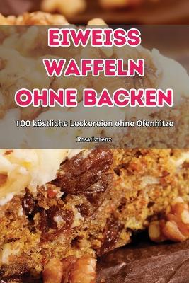 Eiweiss Waffeln Ohne Backen - Rosa Lorenz - cover