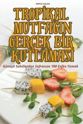 TropIkal MutfaGin Ger?ek BIr Kutlamasi - Derya Aslan - cover