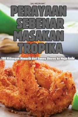 Perayaan Sebenar Masakan Tropika - Sau Woon Mat - cover