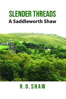 Slender Threads: A Saddleworth Shaw - R.O. Shaw - cover