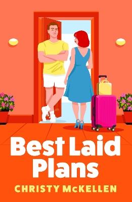 Best Laid Plans: The sizzling forced proximity romance from Christy McKellen for 2025 - Christy McKellen - cover