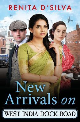 New Arrivals on West India Dock Road: Begin a BRAND NEW utterly brilliant historical series from Renita D'Silva for 2025 - Renita D’Silva - cover