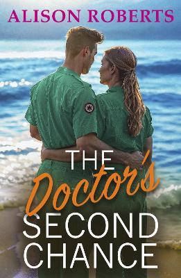 The Doctor's Second Chance: Discover a totally breathtaking medical romance from Alison Roberts - Alison Roberts - cover