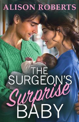 The Surgeon's Surprise Baby: Discover a totally uplifting medical romance from Alison Roberts - Alison Roberts - cover