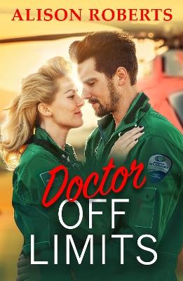 Doctor Off Limits: A breathtaking medical romance from Alison Roberts for 2024 - Alison Roberts - cover