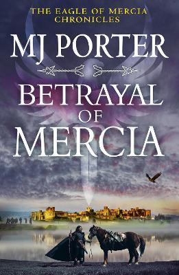 Betrayal of Mercia: A BRAND NEW instalment in M. J. Porter's action-packed historical series for 2025 - MJ Porter - cover