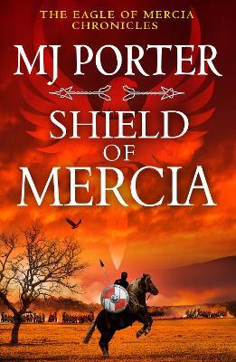 Shield of Mercia: A BRAND NEW Epic Dark Ages Historical Adventure of War, Honour and Destiny - MJ Porter - cover