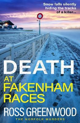 Death at Fakenham Races: An addictive page-turner from Ross Greenwood - Ross Greenwood - cover