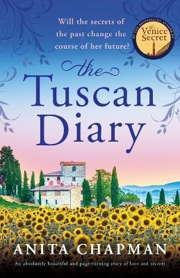 The Tuscan Diary: An absolutely beautiful and page-turning story of love and secrets - Anita Chapman - cover