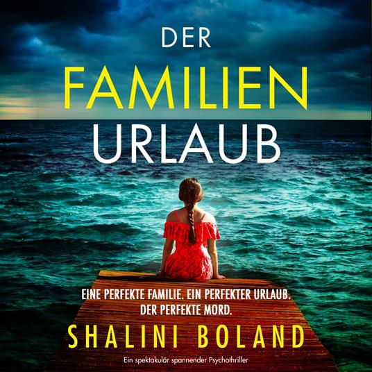 Der Familienurlaub - Ein spektakulär spannender Psychothriller (Ungekürzt)