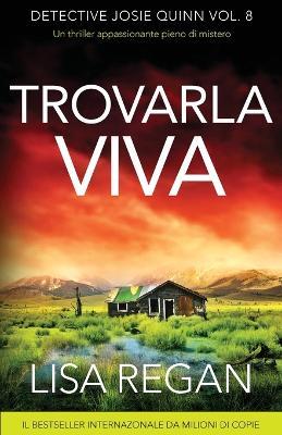 Trovarla viva: Un thriller appassionante pieno di mistero - Lisa Regan - cover