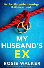 My Husband's Ex: A totally addictive psychological thriller packed with twists!