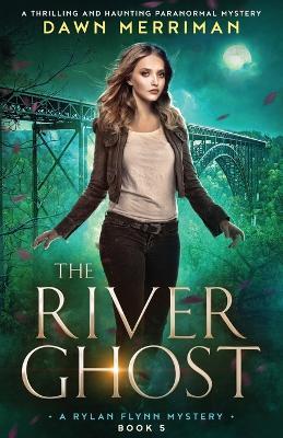 The River Ghost: A thrilling and haunting paranormal mystery - Dawn Merriman - cover