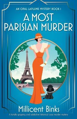 A Most Parisian Murder: A totally gripping and addictive historical cozy murder mystery - Millicent Binks - cover