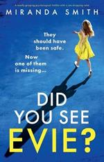 Did You See Evie?: A totally gripping psychological thriller with a jaw-dropping twist