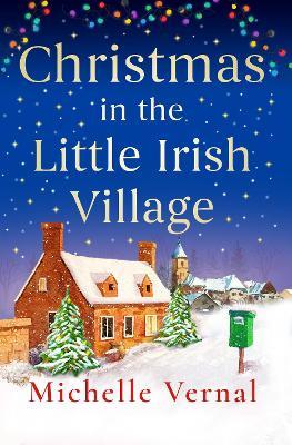 Christmas in the Little Irish Village: A page-turning Christmas romance to fall in love with - Michelle Vernal - cover
