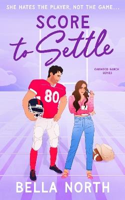 Score to Settle: A totally unputdownable, sweet and steamy enemies-to-lovers small town romance - Bella North - cover