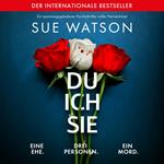 Du, ich, sie - Ein spannungsgeladener Psychothriller voller Nervenkitzel (Ungekürzt)