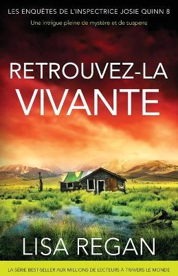 Retrouvez-la vivante: Une intrigue pleine de mystère et de suspens - Lisa Regan - cover