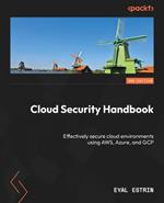 Cloud Security Handbook: Effectively secure cloud environments using AWS, Azure, and GCP