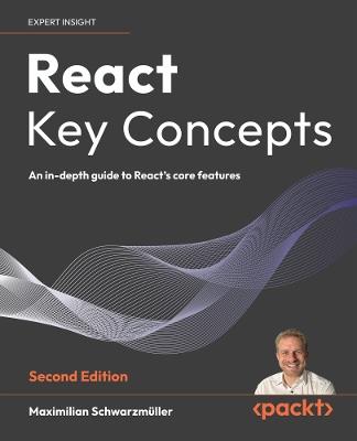 React Key Concepts: An in-depth guide to React's core features - Maximilian Schwarzmüller - cover