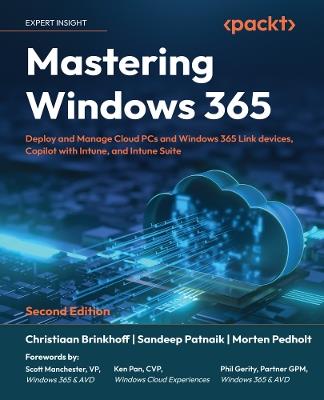 Mastering Windows 365: Deploy and Manage Cloud PCs and Windows 365 Link devices, Copilot with Intune, and Intune Suite - Christiaan Brinkhoff,Sandeep Patnaik,Morten Pedholt - cover