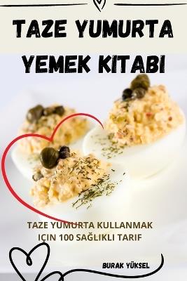Taze Yumurta Yemek Kitabi - Burak Y?ksel - cover