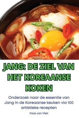 Jang de Ziel Van Het Koreaanse Koken - Faas Van Vliet - cover
