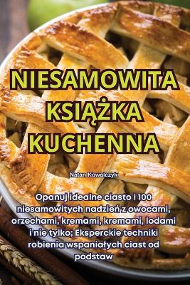Niesamowita KsiAZka Kuchenna - Natan Kowalczyk - cover