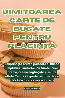 Uimitoarea Carte de Bucate Pentru PlAcintA - Anton Petrescu - cover