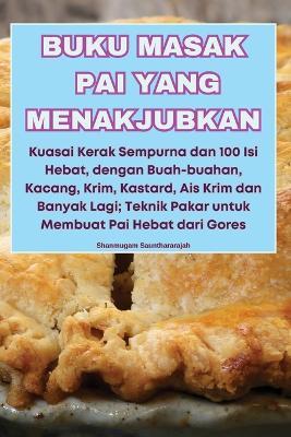 Buku Masak Pai Yang Menakjubkan - Shanmugam Saunthararajah - cover