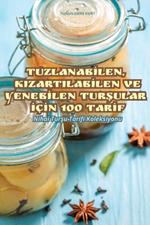 TuzlanabIlen, KizartilabIlen Ve YenebIlen TurSular I?In 100 TarIf