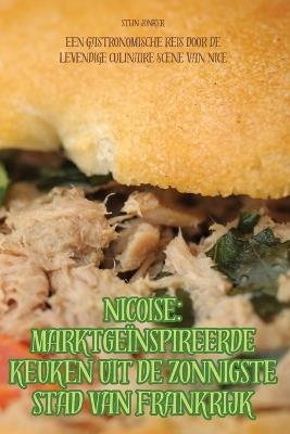 Nicoise Marktge?nspireerde Keuken Uit de Zonnigste Stad Van Frankrijk - Stijn Jonker - cover