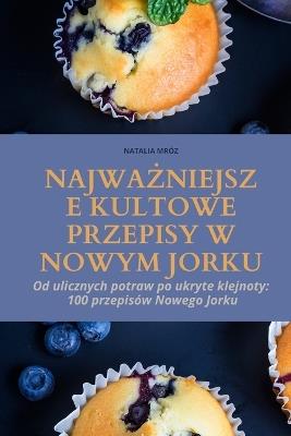 NajwaZniejsze Kultowe Przepisy W Nowym Jorku - Natalia Mr?z - cover