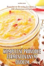 Kompletn? PrUvodce Fermentovan?m Ovocem