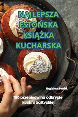 Najlepsza EstoNska KsiAZka Kucharska - Magdalena Pawlak - cover