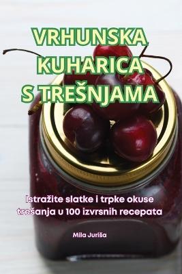 Vrhunska Kuharica S Tresnjama - Mila Jurisa - cover
