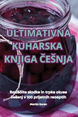 Ultimativna Kuharska Knjiga Cesnja - Martin Koren - cover