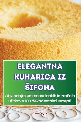 Elegantna Kuharica Iz Sifona - Ema Zagar - cover